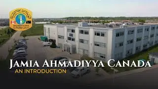 Jamia Ahmadiyya Canada - An Introduction