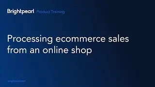 Processing ecommerce sales orders in Brightpearl
