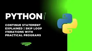 Python continue Statement Explained | Skip Loop Iterations with Practical Programs 