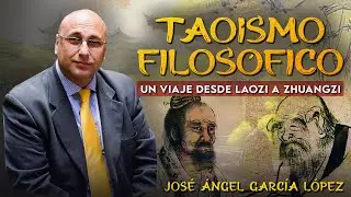 TAOÍSMO FILOSÓFICO: Un Viaje Desde Laozi a Zhuangzi (Parte 2) – Con José Ángel García López
