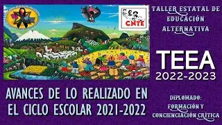 TEEA 2022-2023, SESIÓN 2, ETAPA REGIONAL, 17 AGOSTO 2022, TEMA 1: "AVANCES CICLO ESCOLAR 2021-2022"