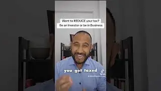 Want to Reduce your tax? Be an Investor or Be in Business