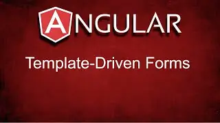 Angular:  Template-Driven Forms