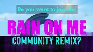 Rain on Me Community Remix announcement