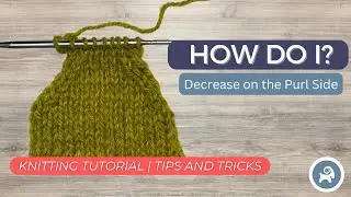 How do I decrease on the purl side of my knitting? (P2tog and P2tog TBL)
