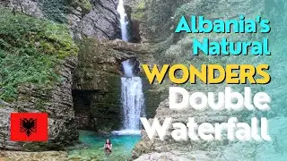 Albania’s Natural Wonders - Double Waterfalls and A HEALTHY DIP