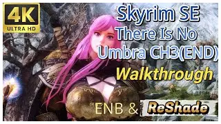 《Skyrim》There Is No Umbra CH 3  🎮 4K lossless  walkthrough 🎮 ENB + ReShade