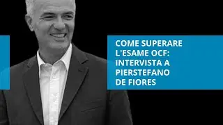Come superare l'esame OCF: intervista a Pierstefano De Fiores