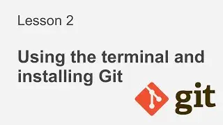 Git Course Lesson 2: Using the terminal and installing Git