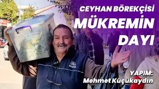 CEYHAN'LI MÜKEMMEL SES 'BÖREKÇİ MÜKREMİN DAYI' | OMZUNDA BÖREK SANDIĞI, DİLİNDE TÜRKÜ |HİKAYESİ