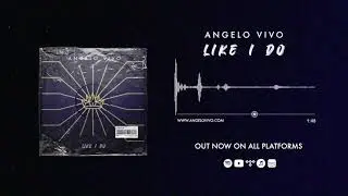 Angelo Vivo - Like I Do (Official Audio)