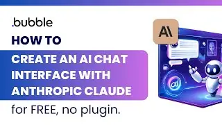 🤖💬 Bubble.io: Build a Basic AI Chat Interface with Anthropic Claude | Step-by-step | (Free & Easy!)