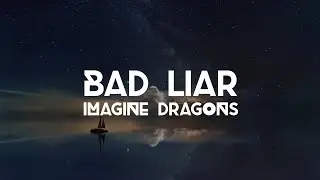 BAD LIAR - Imagine Dragons || lyrics