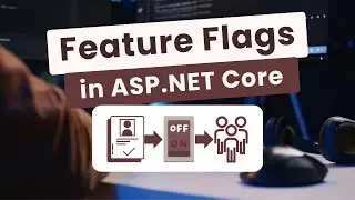 Feature Flags in ASP.NET Core - Ship Code Without Fear