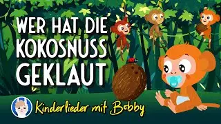 Wer hat die Kokosnuss geklaut 🐵🥥 [Die Affen rasen durch den Wald] - Kinderlieder mit Bobby