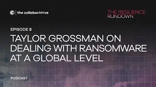 The Resilience Rundown: Dealing with Ransomware at a Global Level