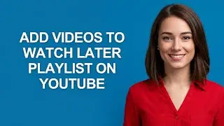 Add Videos To Watch Later Playlist On Youtube - AshleyHowTo