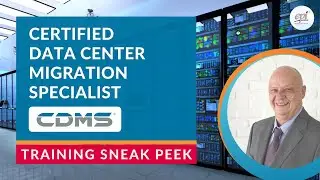 Certified Data Center Migration Specialist (CDMS) Course Sneak Peek