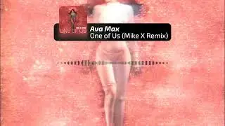 Ava Max - One of Us (Mike X Remix)