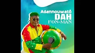 ADANNOUWATO #Dâh Fon-Man