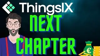 NEXT CHAPTER | ThingsIX and what will be