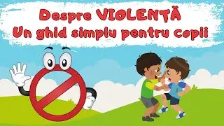 Despre VIOLENȚĂ - pe înțelesul copiilor|| violența || bullying