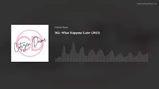 362: What Happens Later (2023)