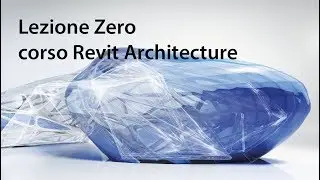 Lezione Zero del corso di Revit Architecture Progettazione BIM