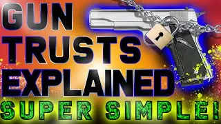 Why Every Gun Owner Should Know This... Gun Trusts.
