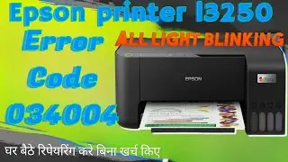  Epson printer l3250 All light blinking problem | Epson printer l3250 Error code 034004 solve 