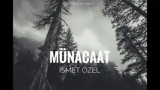 İsmet Özel - Münacaat (Burak Can Uncu)