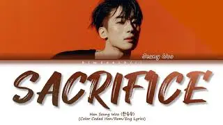 Han Seung Woo (한승우)-  ‘SACRIFICE’ Lyrics| Color Coded Han/Rom/Eng | kimtaechiii