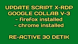 Update Script Google Colabs V-3 || Reactive X-RDP yang sdh limit,,, cuma 30 detik saja || Free RDP