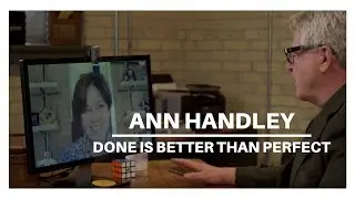 Ann Handley | Done Is Better Than Perfect | Quick Bites