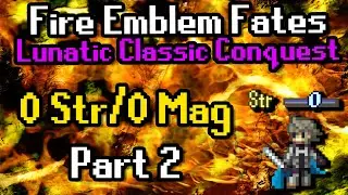 Part 2: Fates Conquest Lunatic with 0 Str/Mag | Ch7-8