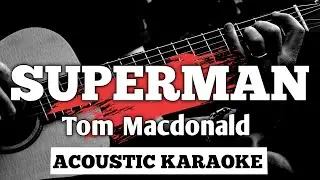 Superman - Tom MacDonald || Acoustic Karaoke with lyrics