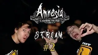 Стрим HFM в Amnesia: A Machine for Pigs #2