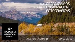 DH 083 Cómo organizamos nuestras localizaciones fotográficas