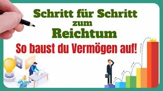 Schritt für Schritt zum Reichtum - so baust du Vermögen auf | Geld Sparen