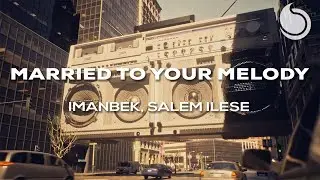 Imanbek, salem ilese - Married To Your Melody (Official Video)