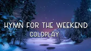 Coldplay - Hymn For The Weekend (Lyrics)