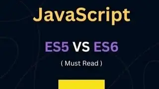 JavaScript ES5 VS ES6 (Must watch) 