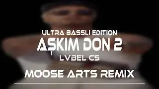 Lvbel C5 - Aşkım Don Düştüm Don 2 ( ULTRA BASSLI Remix )