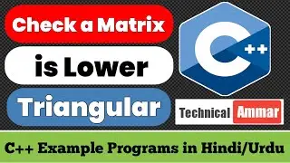 C++ Program to Check a Matrix is Lower Triangular Matrix or Not | C++ Example Programs 