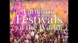 Festivals of the world. Festivals all around the world.
