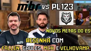 MIBR x PL123 e RESENHA com GAULES, FALLEN, MCH e VelhoVamp1 - Fallen Analisando Novos METAS do CS