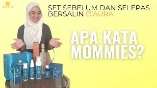 TESTIMONI Set Sebelum dan Selepas Bersalin D'Aura - Pn Nur Fazila