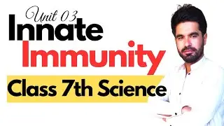 Innate Immunity | Unit -03- Immunity and disease | Class 7th Science