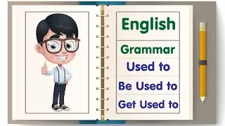 English Grammar | Used to -  Be Used to - Get Used to | 105 Examples