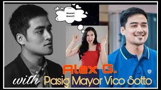 Alex G with Pasig Mayor Vico Sotto || Political stand & visions || How he handled Alex G question 😊
